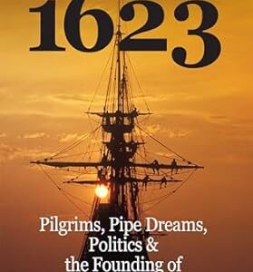 1623: Pilgrims, Pipe Dreams, Politics & the Founding of New Hampshire