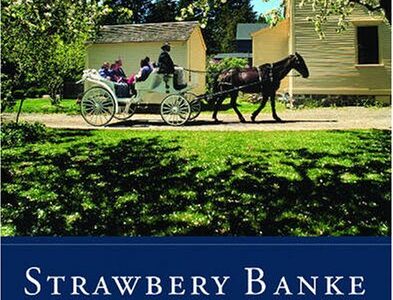 Strawbery Banke: A Seaport Museum 400 Years in the Making