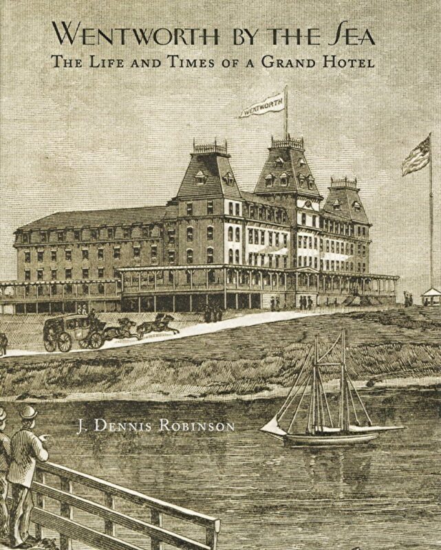 Wentworth By The Sea: The Life and Times of a Grand Hotel