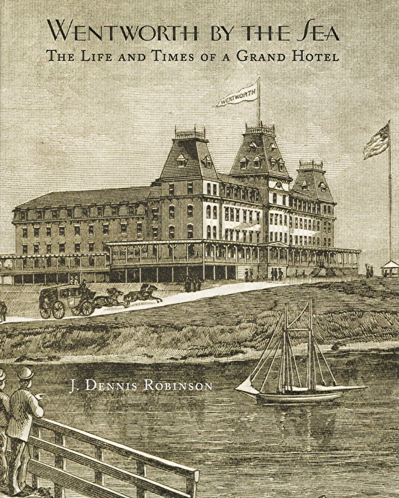 Wentworth By The Sea: The Life and Times of a Grand Hotel