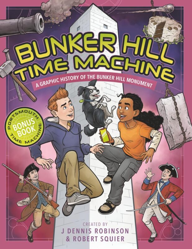 Bunker Hill Time Machine and Portsmouth Time Machine: A Graphic History of the Bunker Hill Monument and the Graphic History of Portsmouty, NH